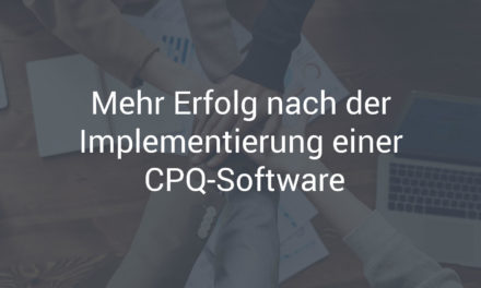 Mehr Erfolg nach der Implementierung einer CPQ-Software