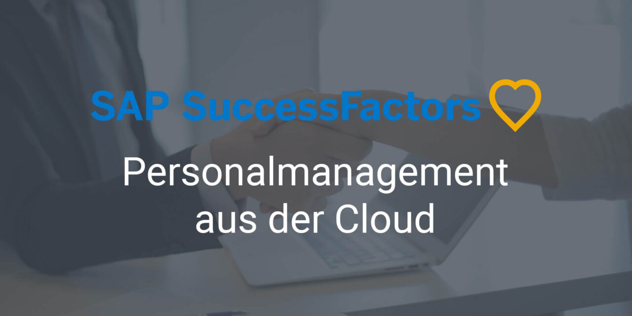 SAP SuccessFactors – Personalmanagement aus der Cloud