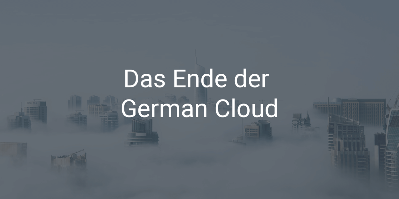 Das Ende der German Cloud