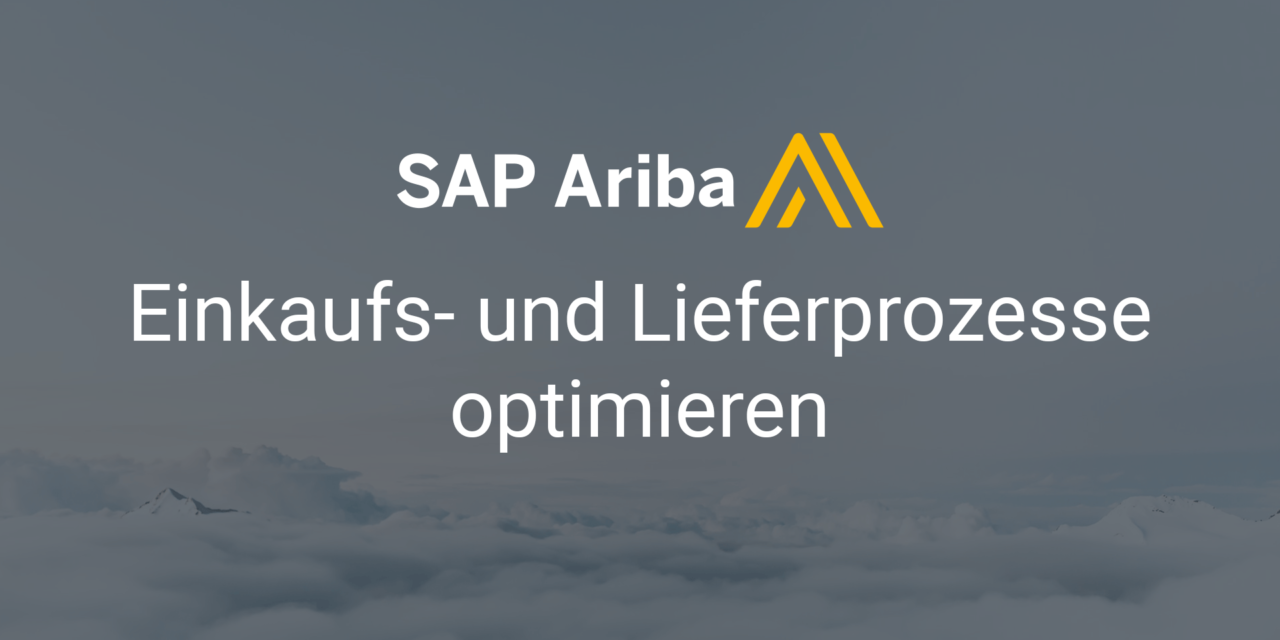 SAP Ariba – Einkauf, Beschaffung und Lieferung optimieren