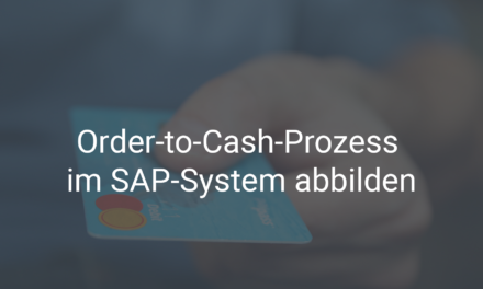 Order-to-Cash-Prozess im SAP-System abbilden