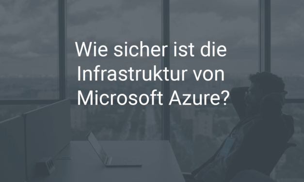 Wie sicher ist die Infrastruktur von Microsoft Azure?