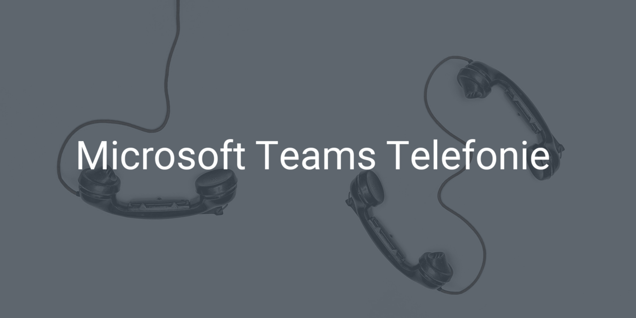 Microsoft Teams Telefonie