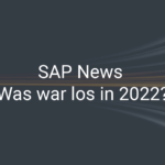SAP News: Was gab es Neues im Jahr 2022?