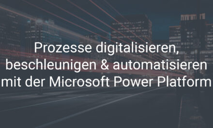 Prozesse digitalisieren, beschleunigen und automatisieren mit der Microsoft Power Platform
