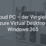 Cloud PC: Azure Virtual Desktop und Windows 365