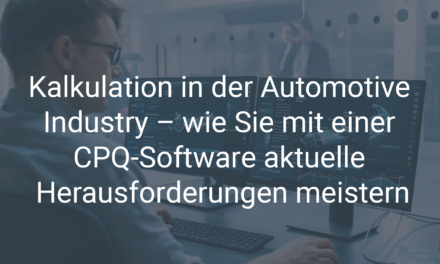 Kalkulation in der Automotive Industry – wie Sie mit einer CPQ-Software aktuelle Herausforderungen meistern