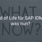 End of Life für SAP IDM – Jetzt Microsoft Entra ID nutzen?