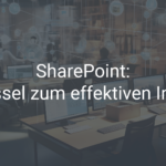 SharePoint: Schlüssel zum effektiven Intranet