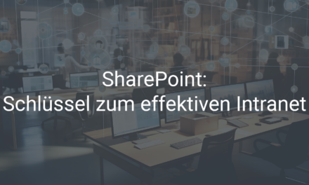 SharePoint: Schlüssel zum effektiven Intranet