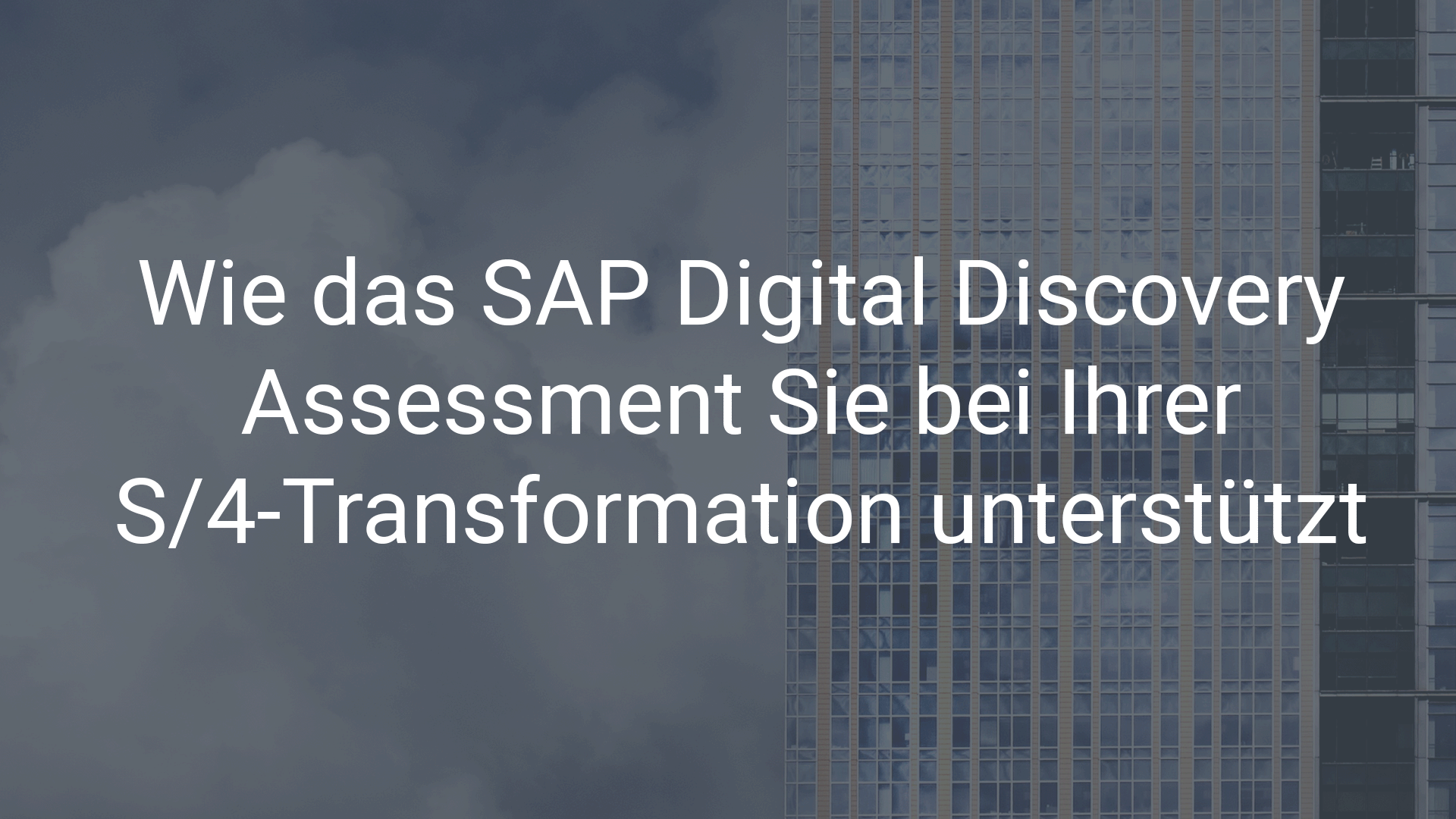 SAP Digital Discovery Assessment für Ihre S/4-Transformation