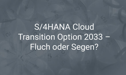 S/4HANA Cloud Transition Option 2033 – Fluch oder Segen?