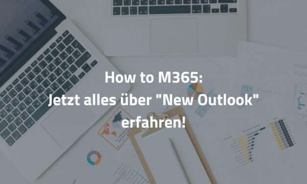 How to M365: Jetzt alles über „New Outlook“ erfahren!