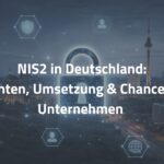 NIS2 in Deutschland: Leitfaden für Unternehmen