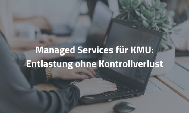 Managed Services für KMU: Entlastung ohne Kontrollverlust
